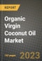 Organic Virgin Coconut Oil Market Size & Market Share Data, Latest Trend Analysis and Future Growth Intelligence Report - Forecast by Packaging Type, by Distribution Channel, Analysis and Outlook from 2023 to 2030 - Product Image