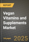 Vegan Vitamins and Supplements Market Size & Market Share Data, Latest Trend Analysis and Future Growth Intelligence Report - Forecast by Form, by Application, by End User, Analysis and Outlook from 2023 to 2030- Product Image