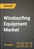 Windsurfing Equipment Market Size & Market Share Data, Latest Trend Analysis and Future Growth Intelligence Report - Forecast by Product, by Sales, by Price Range, Analysis and Outlook from 2023 to 2030- Product Image