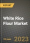 White Rice Flour Market Size & Market Share Data, Latest Trend Analysis and Future Growth Intelligence Report - Forecast by Type, by End Use, by Function, Analysis and Outlook from 2023 to 2030 - Product Image