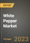 White Pepper Market Size & Market Share Data, Latest Trend Analysis and Future Growth Intelligence Report - Forecast by Source, by End User, Analysis and Outlook from 2023 to 2030 - Product Image