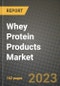 Whey Protein Products Market Size & Market Share Data, Latest Trend Analysis and Future Growth Intelligence Report - Forecast by End User, by Whey Protein Ingredients, Analysis and Outlook from 2023 to 2030 - Product Image