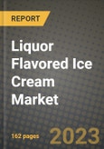Liquor Flavored Ice Cream Market Size & Market Share Data, Latest Trend Analysis and Future Growth Intelligence Report - Forecast by Type, by Flavor, by Distribution Channel, Analysis and Outlook from 2023 to 2030- Product Image