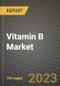 Vitamin B Market Size & Market Share Data, Latest Trend Analysis and Future Growth Intelligence Report - Forecast by Type, by Form, by End-User, by Distribution Channel, Analysis and Outlook from 2023 to 2030 - Product Image