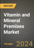 Vitamin and Mineral Premixes Market: Industry Size, Share, Competition, Trends, Growth Opportunities and Forecasts by Region - Insights and Outlook by Product, 2024 to 2031- Product Image