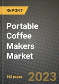 Portable Coffee Makers Market Size & Market Share Data, Latest Trend Analysis and Future Growth Intelligence Report - Forecast by Type, by Category, by End-Use, Analysis and Outlook from 2023 to 2030- Product Image