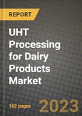 UHT Processing for Dairy Products Market Size & Market Share Data, Latest Trend Analysis and Future Growth Intelligence Report - Forecast by Equipment Type, by Application, by End User, Analysis and Outlook from 2023 to 2030- Product Image