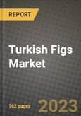 Turkish Figs Market Size & Market Share Data, Latest Trend Analysis and Future Growth Intelligence Report - Forecast by Product Type, Analysis and Outlook from 2023 to 2030- Product Image