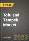 Tofu and Tempeh Market Size & Market Share Data, Latest Trend Analysis and Future Growth Intelligence Report - Forecast by Source, by Nature, by Flavour, by Product, Analysis and Outlook from 2023 to 2030- Product Image