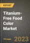 Titanium-Free Food Color Market Size & Market Share Data, Latest Trend Analysis and Future Growth Intelligence Report - Forecast by Form, by Application, by Product, Analysis and Outlook from 2023 to 2030 - Product Thumbnail Image