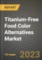Titanium-Free Food Color Alternatives Market Size & Market Share Data, Latest Trend Analysis and Future Growth Intelligence Report - Forecast by Product, by Application, Analysis and Outlook from 2023 to 2030 - Product Image