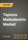 Tapioca Maltodextrin Market Size & Market Share Data, Latest Trend Analysis and Future Growth Intelligence Report - Forecast by Nature, by End Use, by Distribution Channel, Analysis and Outlook from 2023 to 2030- Product Image