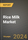 Rice Milk Market: Industry Size, Share, Competition, Trends, Growth Opportunities and Forecasts by Region - Insights and Outlook by Product, 2024 to 2031- Product Image