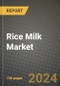 Rice Milk Market: Industry Size, Share, Competition, Trends, Growth Opportunities and Forecasts by Region - Insights and Outlook by Product, 2024 to 2031 - Product Image