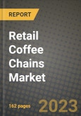 Retail Coffee Chains Market Size & Market Share Data, Latest Trend Analysis and Future Growth Intelligence Report - Forecast by Type, by Application, Analysis and Outlook from 2023 to 2030- Product Image