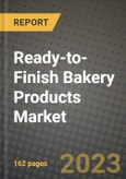 Ready-to-Finish Bakery Products Market Size & Market Share Data, Latest Trend Analysis and Future Growth Intelligence Report - Forecast by Product, by End-Use, by Sales Channel, Analysis and Outlook from 2023 to 2030- Product Image