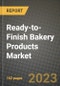 Ready-to-Finish Bakery Products Market Size & Market Share Data, Latest Trend Analysis and Future Growth Intelligence Report - Forecast by Product, by End-Use, by Sales Channel, Analysis and Outlook from 2023 to 2030 - Product Image