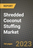 Shredded Coconut Stuffing Market Size & Market Share Data, Latest Trend Analysis and Future Growth Intelligence Report - Forecast by Type, by Application, by End User, by Distribution Channel, Analysis and Outlook from 2023 to 2030- Product Image