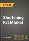 Shortening Fat Market: Industry Size, Share, Competition, Trends, Growth Opportunities and Forecasts by Region - Insights and Outlook by Product, 2024 to 2031- Product Image