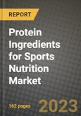 Protein Ingredients for Sports Nutrition Market Size & Market Share Data, Latest Trend Analysis and Future Growth Intelligence Report - Forecast by Source, by Form, by Type, Analysis and Outlook from 2023 to 2030- Product Image