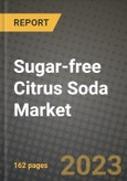 Sugar-free Citrus Soda Market Size & Market Share Data, Latest Trend Analysis and Future Growth Intelligence Report - Forecast by Type, by Flavor, by Application, by Distribution Channel, Analysis and Outlook from 2023 to 2030- Product Image