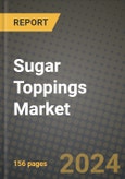 Sugar Toppings Market: Industry Size, Share, Competition, Trends, Growth Opportunities and Forecasts by Region - Insights and Outlook by Product, 2024 to 2031- Product Image