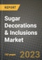 Sugar Decorations & Inclusions Market Size & Market Share Data, Latest Trend Analysis and Future Growth Intelligence Report - Forecast by Type, by Colorant, by End User, by Application, Analysis and Outlook from 2023 to 2030 - Product Image