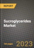 Sucroglycerides Market Size & Market Share Data, Latest Trend Analysis and Future Growth Intelligence Report - Forecast by End Uses, by Application, Analysis and Outlook from 2023 to 2030- Product Image