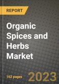 Organic Spices and Herbs Market Size & Market Share Data, Latest Trend Analysis and Future Growth Intelligence Report - Forecast by Species Type, by Herbs Type, by Application, Analysis and Outlook from 2023 to 2030- Product Image