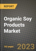 Organic Soy Products Market Size & Market Share Data, Latest Trend Analysis and Future Growth Intelligence Report - Forecast by Product Type, by Category, by Sales Channel, Analysis and Outlook from 2023 to 2030- Product Image