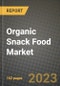 Organic Snack Food Market Size & Market Share Data, Latest Trend Analysis and Future Growth Intelligence Report - Forecast by Type, by Application, Analysis and Outlook from 2023 to 2030 - Product Image