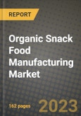 Organic Snack Food Manufacturing Market Size & Market Share Data, Latest Trend Analysis and Future Growth Intelligence Report - Forecast by Product Type, by Sales Channel, Analysis and Outlook from 2023 to 2030- Product Image