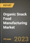 Organic Snack Food Manufacturing Market Size & Market Share Data, Latest Trend Analysis and Future Growth Intelligence Report - Forecast by Product Type, by Sales Channel, Analysis and Outlook from 2023 to 2030 - Product Image