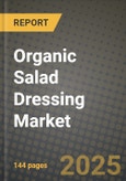 2025 Organic Salad Dressing Market Report - Industry Size, Competition, Trends and Growth Opportunities by Region - Forecast by Types and Applications (2024-2032)- Product Image
