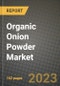Organic Onion Powder Market Size & Market Share Data, Latest Trend Analysis and Future Growth Intelligence Report - Forecast by Packaging Type, by Distribution Channel, by End User, Analysis and Outlook from 2023 to 2030 - Product Image