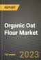 Organic Oat Flour Market Size & Market Share Data, Latest Trend Analysis and Future Growth Intelligence Report - Forecast by Type, by Distribution Channel, by Application, Analysis and Outlook from 2023 to 2030 - Product Image