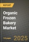 2025 Organic Frozen Bakery Market Report - Industry Size, Competition, Trends and Growth Opportunities by Region - Forecast by Types and Applications (2024-2032) - Product Image