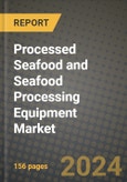 Processed Seafood and Seafood Processing Equipment Market: Industry Size, Share, Competition, Trends, Growth Opportunities and Forecasts by Region - Insights and Outlook by Product, 2024 to 2031- Product Image