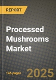 Processed Mushrooms Market Size & Market Share Data, Latest Trend Analysis and Future Growth Intelligence Report - Forecast by Type, by Product, by Form, Analysis and Outlook from 2023 to 2030- Product Image