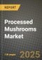 Processed Mushrooms Market Size & Market Share Data, Latest Trend Analysis and Future Growth Intelligence Report - Forecast by Type, by Product, by Form, Analysis and Outlook from 2023 to 2030 - Product Thumbnail Image