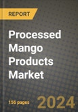 Processed Mango Products Market: Industry Size, Share, Competition, Trends, Growth Opportunities and Forecasts by Region - Insights and Outlook by Product, 2024 to 2031- Product Image