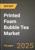 Printed Foam Bubble Tea Market Size & Market Share Data, Latest Trend Analysis and Future Growth Intelligence Report - Forecast by Type, by Application, Analysis and Outlook from 2023 to 2030- Product Image