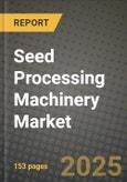 Seed Processing Machinery Market Size & Market Share Data, Latest Trend Analysis and Future Growth Intelligence Report - Forecast by Type, Analysis and Outlook from 2023 to 2030- Product Image