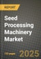 Seed Processing Machinery Market Size & Market Share Data, Latest Trend Analysis and Future Growth Intelligence Report - Forecast by Type, Analysis and Outlook from 2023 to 2030 - Product Image