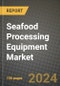 Seafood Processing Equipment Market: Industry Size, Share, Competition, Trends, Growth Opportunities and Forecasts by Region - Insights and Outlook by Product, 2024 to 2031 - Product Image