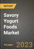 Savory Yogurt Foods Market Size & Market Share Data, Latest Trend Analysis and Future Growth Intelligence Report - Forecast by Type, by Application, Analysis and Outlook from 2023 to 2030- Product Image