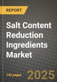 2025 Salt Content Reduction Ingredients Market Report - Industry Size, Competition, Trends and Growth Opportunities by Region - Forecast by Types and Applications (2024-2032)- Product Image