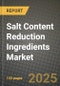 2025 Salt Content Reduction Ingredients Market Report - Industry Size, Competition, Trends and Growth Opportunities by Region - Forecast by Types and Applications (2024-2032) - Product Thumbnail Image