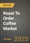 Roast To Order Coffee Market Size & Market Share Data, Latest Trend Analysis and Future Growth Intelligence Report - Forecast by Roasting Level, by End-Use Application, by Distribution Channel, Analysis and Outlook from 2023 to 2030 - Product Image