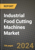 Industrial Food Cutting Machines Market: Industry Size, Share, Competition, Trends, Growth Opportunities and Forecasts by Region - Insights and Outlook by Product, 2024 to 2031- Product Image
